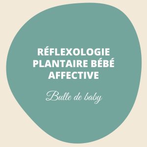 Réflexologie plantaire bébé affective