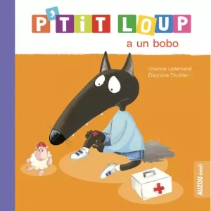 P&rsquo;Tit Loup A Un Bobo –  AU07265  – Auzou